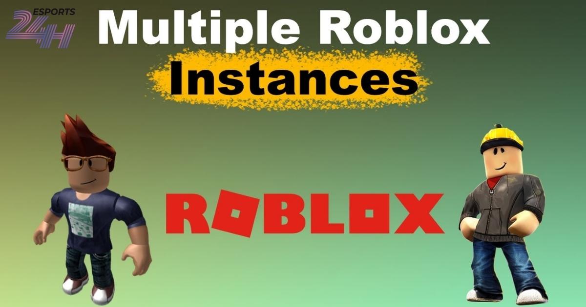 Multiple Roblox: Cách mở nhiều Roblox cùng lúc trên một PC Multiple Roblox