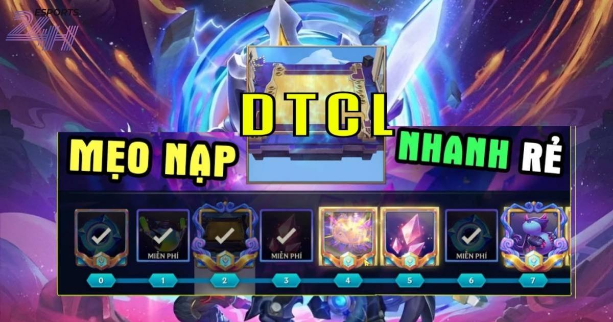 Cách nạp đấu trường chân lý nhanh, an toàn trên Mobile & PC Nạp đấu trường chân lý