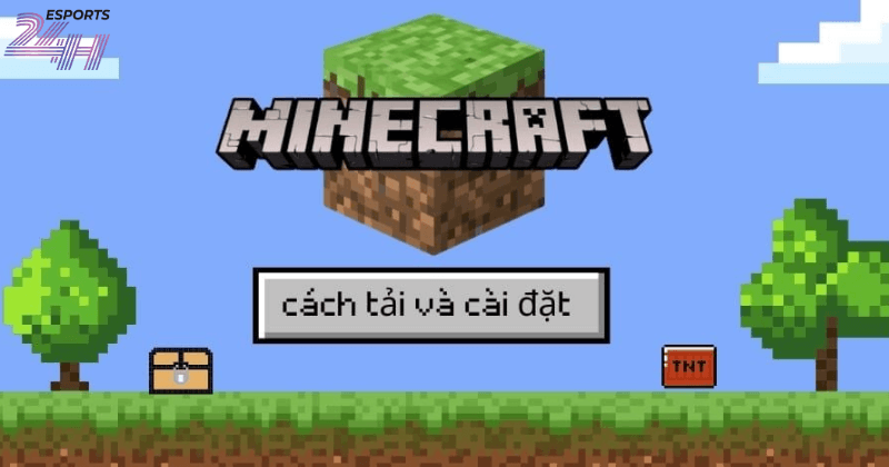 Hướng dẫn cách tải Minecraft PC nhanh và thành công trên máy tính 1 Hướng dẫn cách tải Minecraft PC nhanh và đơn giản nhất