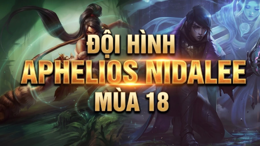 Hướng dẫn cách chơi đội hình Aphelios Nidalee Flex ĐTCL mùa 18 chuẩn nhất Đội hình Aphelios Nidalee cực hot tại mùa 18