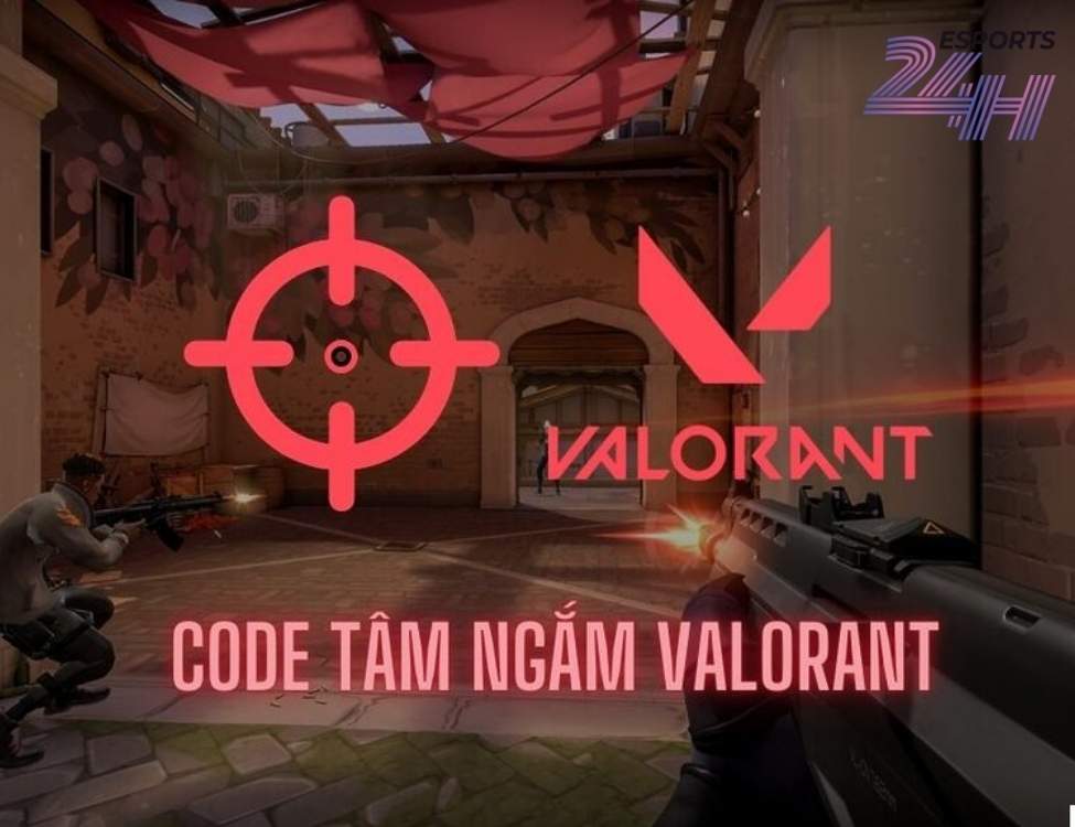 Tâm ngắm Valorant: Top cài đặt chuẩn pro & code tâm đẹp nhất 2026 tâm ngắm valorant